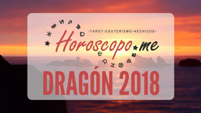 Horóscopo Chino Dragón 2018
